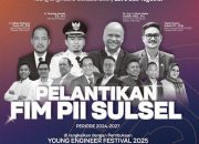 Pelantikan Pengurus FIM PII Sulsel dan Pembukaan Young Engineer Festival 2025: Wujudkan Kolaborasi Insinyur Muda untuk Masa Depan