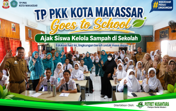 TP PKK Kota Makassar Goes to School, Ajak Siswa Kelola Sampah di Sekolah