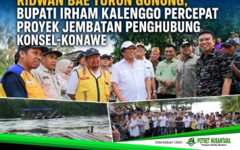 Ridwan Bae Turun Gunung, Bupati Irham Kalenggo Percepat Proyek Jembatan Penghubung Konsel-Konawe