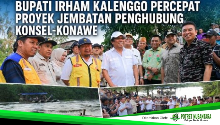 Ridwan Bae Turun Gunung, Bupati Irham Kalenggo Percepat Proyek Jembatan Penghubung Konsel-Konawe