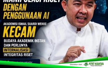 Dugaan Manipulasi Riset dengan Penggunaan AI, Akademisi Ismail Suardi Wekke Kecam Budaya Akademik Instan dan Perlunya Internalisasi Integritas Riset