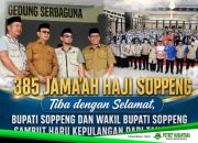 385 Jamaah Haji Soppeng Tiba dengan Selamat, Bupati Soppeng dan Wakil Bupati Soppeng Sambut Haru Kepulangan dari Tanah Suci