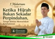 1 Muharram 1448 H: Ketika Hijrah Bukan Sekadar Perpindahan, Tetapi Ikhtiar Mewariskan Keteladanan