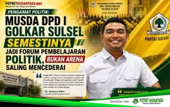 Pengamat Politik: Musda DPD I Golkar Sulsel Semestinya Jadi Forum Pembelajaran Politik, Bukan Arena Saling Mencederai